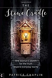 The Stone Cradle : One Womans Search for the Truth Beyond Everyday Reality (Paperback)