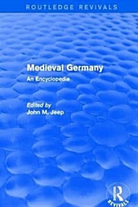 Routledge Revivals: Medieval Germany (2001) : An Encyclopedia (Hardcover)