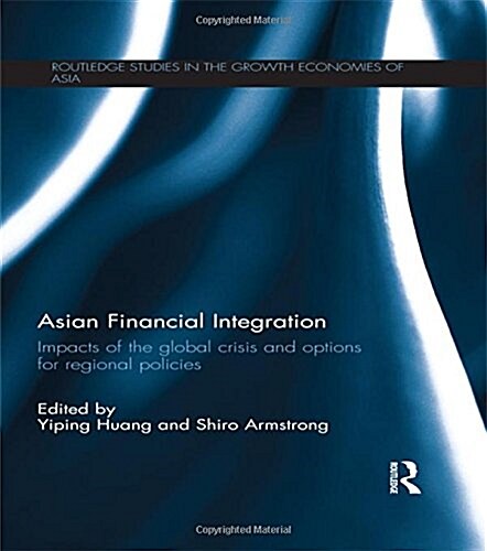 Asian Financial Integration : Impacts of the Global Crisis and Options for Regional Policies (Paperback)