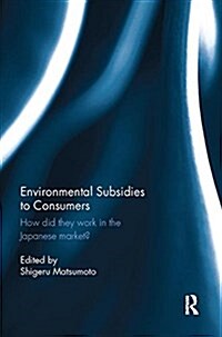 Environmental Subsidies to Consumers : How Did They Work in the Japanese Market? (Paperback)