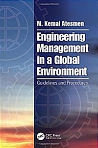 Engineering Management in a Global Environment : Guidelines and Procedures (Hardcover)