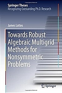 Towards Robust Algebraic Multigrid Methods for Nonsymmetric Problems (Hardcover, 2017)
