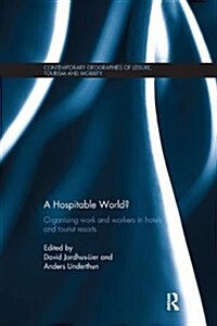 A Hospitable World? : Organising Work and Workers in Hotels and Tourist Resorts (Paperback)