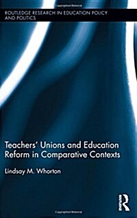 Teachers’ Unions and Education Reform in Comparative Contexts (Paperback)