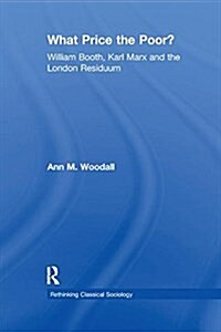 What Price the Poor? : William Booth, Karl Marx and the London Residuum (Paperback)