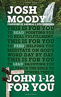 John 1-12 For You : Find deeper fulfillment as you meet the Word (Paperback)