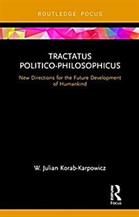 Tractatus Politico-Philosophicus : New Directions for the Future Development of Humankind (Hardcover)