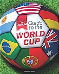 The Unofficial Guide to the World Cup (Hardcover)