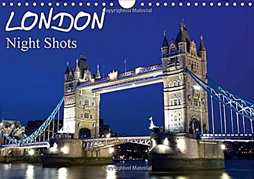 London - Night Shots 2018 : London - Night shots of the landmarks of the British capital (Calendar)