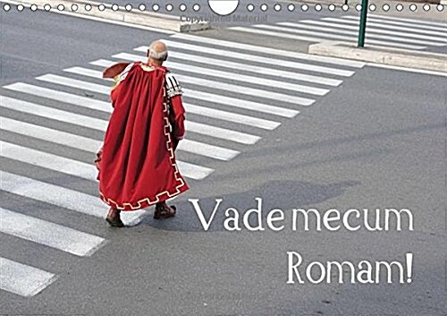 Vade mecum Romam! 2018 : The eternal capital proudly presents ... itself (Calendar)