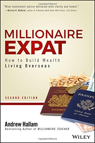 Millionaire Expat: How to Build Wealth Living Overseas (Paperback, 2)