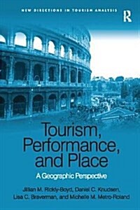 Tourism, Performance, and Place : A Geographic Perspective (Paperback)