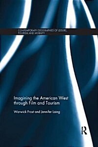 Imagining the American West Through Film and Tourism (Paperback)