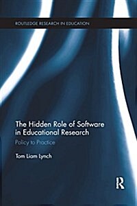 The Hidden Role of Software in Educational Research : Policy to Practice (Paperback)