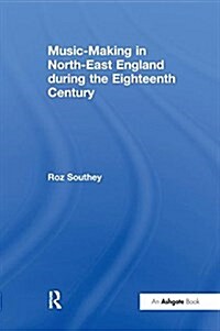 Music-Making in North-East England During the Eighteenth Century (Paperback)