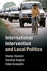 International Intervention and Local Politics (Paperback)