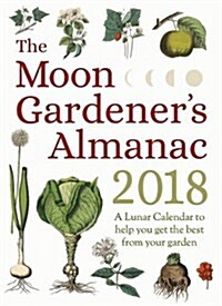 The Moon Gardeners Almanac: A Lunar Calendar to Help You Get the Best from Your Garden (Paperback)