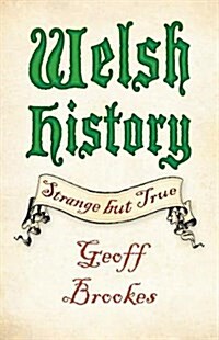 Welsh History: Strange but True (Paperback)