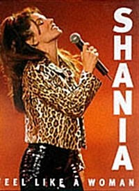 Shania : Feel Like a Woman (Hardcover)