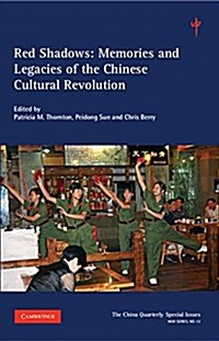 Red Shadows: Volume 12 : Memories and Legacies of the Chinese Cultural Revolution (Paperback)