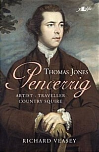 Thomas Jones of Pencerrig - Artist, Traveller, Country Squire (Paperback)