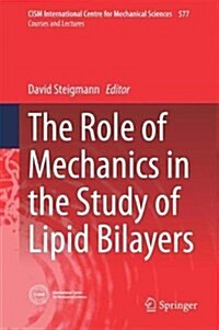 The Role of Mechanics in the Study of Lipid Bilayers (Hardcover, 2018)
