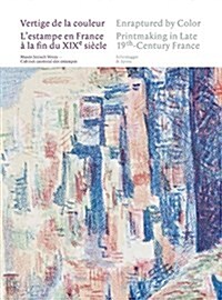 Enraptured by Color: Printmaking in Late 19th-Century France (Paperback)