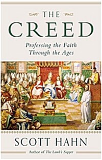 The Creed : Professing the Faith Through the Ages (Paperback)