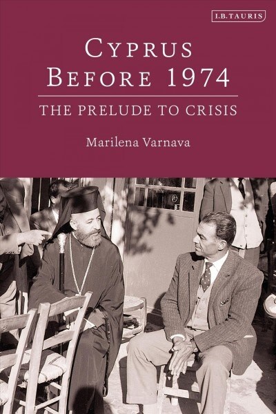 Cyprus before 1974 : The Prelude to Crisis (Hardcover)