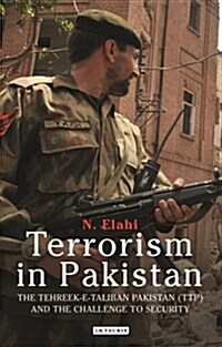 Terrorism in Pakistan : The Tehreek-e-Taliban Pakistan (TTP) and the Challenge to Security (Hardcover)