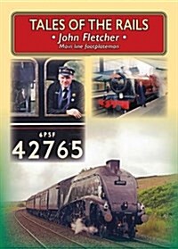 Tales of the Rails: John Fletcher Main Line Footplateman (Paperback)