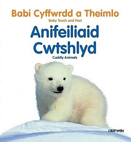 Babi Cyffwrdd a Theimlo: Anifeiliaid Cwtshlyd/Baby Touch and Feel: Cuddly Animals (Hardcover)