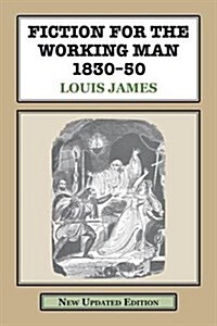 Fiction for the Working Man 1830-50 : A Study of the Literature Produced for the Working Classes in Early Vict (Paperback, 3 Enlarged edition)