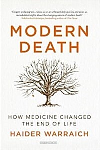 Modern Death : How Medicine Changed the End of Life (Hardcover)