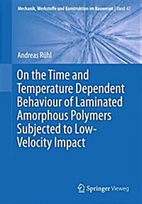 On the Time and Temperature Dependent Behaviour of Laminated Amorphous Polymers Subjected to Low-Velocity Impact (Paperback, 2017)