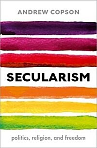 Secularism : Politics, Religion, and Freedom (Hardcover)