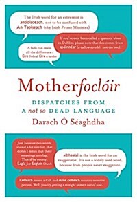 Motherfocloir : Dispatches from a not so dead language (Hardcover)