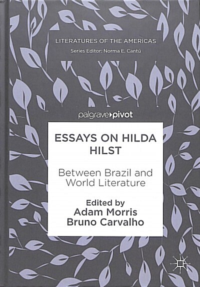 Essays on Hilda Hilst: Between Brazil and World Literature (Hardcover, 2018)