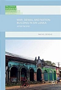 War, Denial and Nation-Building in Sri Lanka: After the End (Hardcover, 2017)