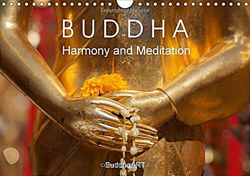 BUDDHA - Harmony and Meditation 2018 : Wellness for your soul. (Calendar)