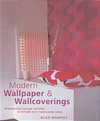 Wallpaper and Wallcoverings : Introducing Colour, Pattern and Texture into Your Living Space (Hardcover)