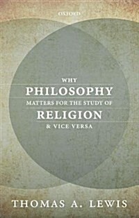 Why Philosophy Matters for the Study of Religion--and Vice Versa (Paperback)