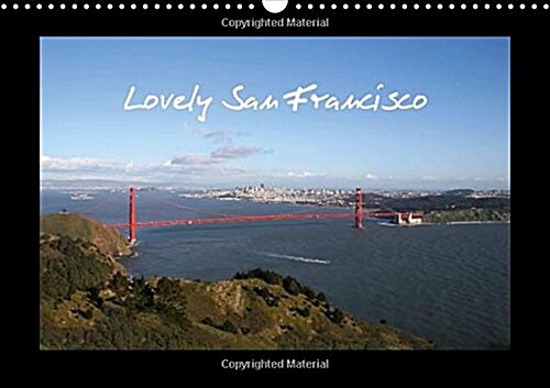 Lovely San Francisco / UK-Version 2018 : Get Some Amazing Views of the Most Beautiful City of the World - the City by the Bay (Calendar, 5 ed)