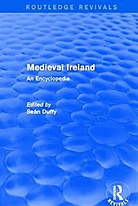 Routledge Revivals: Medieval Ireland (2005) : An Encyclopedia (Hardcover)