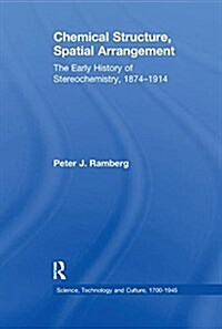 Chemical Structure, Spatial Arrangement : The Early History of Stereochemistry, 1874–1914 (Paperback)