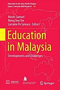 Education in Malaysia: Developments and Challenges (Hardcover, 2017)