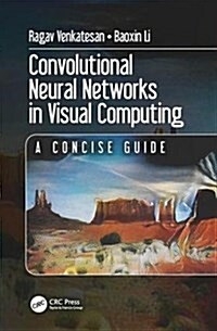 Convolutional Neural Networks in Visual Computing : A Concise Guide (Paperback)