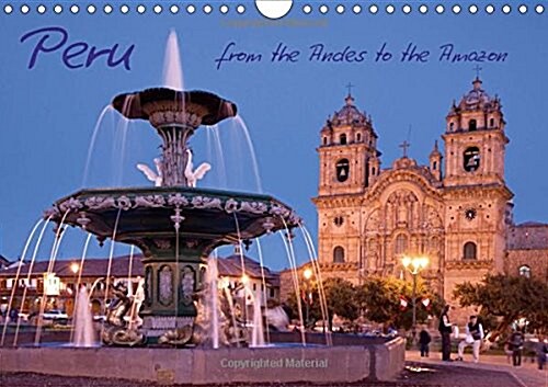 Peru - from the Andes to the Amazon / UK-Version 2018 : From Lima via Machu Picchu, Cuzco and Lake Titicaca to the Amazon. (Calendar, 5 ed)