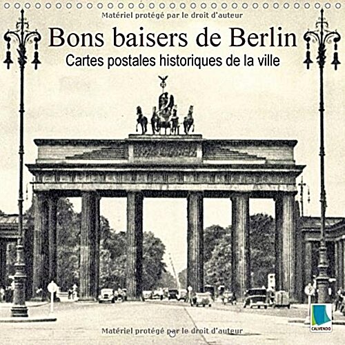 Bons Baisers De Berlin - Cartes Postales Historiques De La Ville 2018 : Berlin : Tradition Et Histoire De La Ville (Calendar, 4 ed)