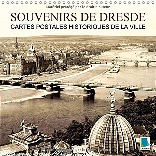 Souvenirs De Dresde - Cartes Postales Historiques De La Ville 2018 : Dresde : Tradition Et Histoire De La Ville (Calendar, 4 ed)